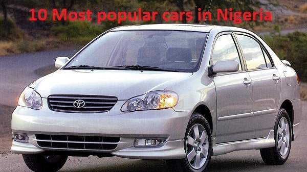 10 Most popular cars in Nigeria and why people love them