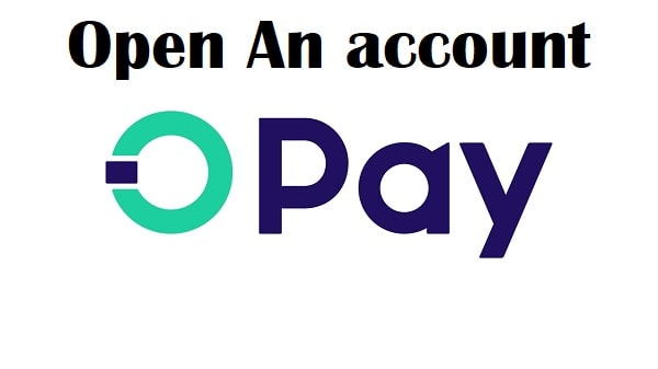 How to Open an Opay Account: (Step by Step Guide)