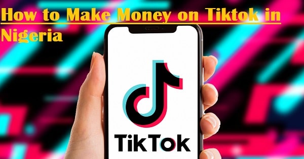 How to Make Money on Tiktok in Nigeria
